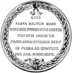 "Silver medal awarded to Washington. The following are the device and inscriptions on the back: Quod Parva Militum Manu Strenue Prospectus Hostes. Virtutis Ingenitæ Specionen Dedid In Pregna Ad Cowpens, 17th January, 1781- 'Because, having vigorously pursued the foe with a small band of soldiers, he gave a brilliant specimen of innate valor in the battle at the Cowpens, seventeenth January, 1781.' This inscription is within a laurel wreath."—Lossing, 1851