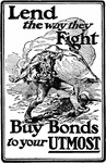A Liberty Loan poster for the World War. "Buy bonds to you utmost."