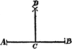 An illustration showing the construction used to erect a perpendicular. "With C as a center, draw the dotted circle arcs at A and B equal distances from C. With A and B as centers, draw the dotted circle arcs at D. From the crossing D draw the required perpendicular DC."