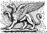 "Griffin, from a Greek Sarcophagus. GRIFFIN. In mythology, an imaginary animal supposed to be generated between the lion and the eagle, and to combine the head, front, and wings of an eagle with the body and hind quarters of a lion." -Whitney, 1911