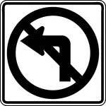 This sign indicates that turning right is prohibited. The "No Left Turn" sign should be placed either over the roadway, at the far left corner of the intersection, on a median, or in conjunction with the STOP sign or YIELD sign located on the near right corner.