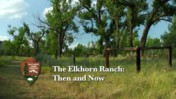 The Elkhorn Ranch: Then and Now
