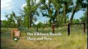 The Elkhorn Ranch: Then and Now