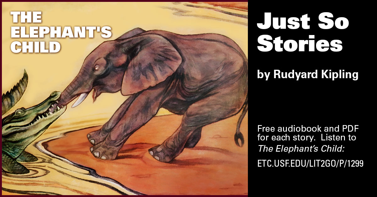 The Elephant's Child" | Just So Stories Rudyard Kipling | Lit2Go ETC