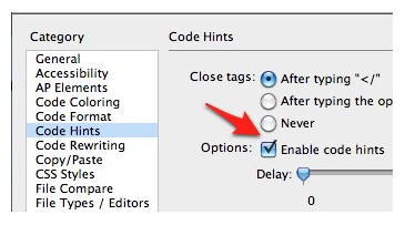 Enable code hints selected in the Code Hints pane of the Dreamweaver preferences.